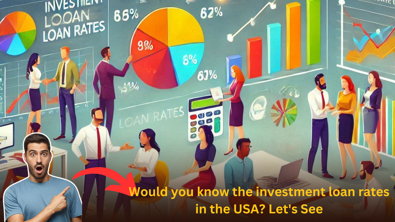 Would you know the investment loan rates in the USA? Let's See 3 Would you know the investment loan rates in the USA? Let's See